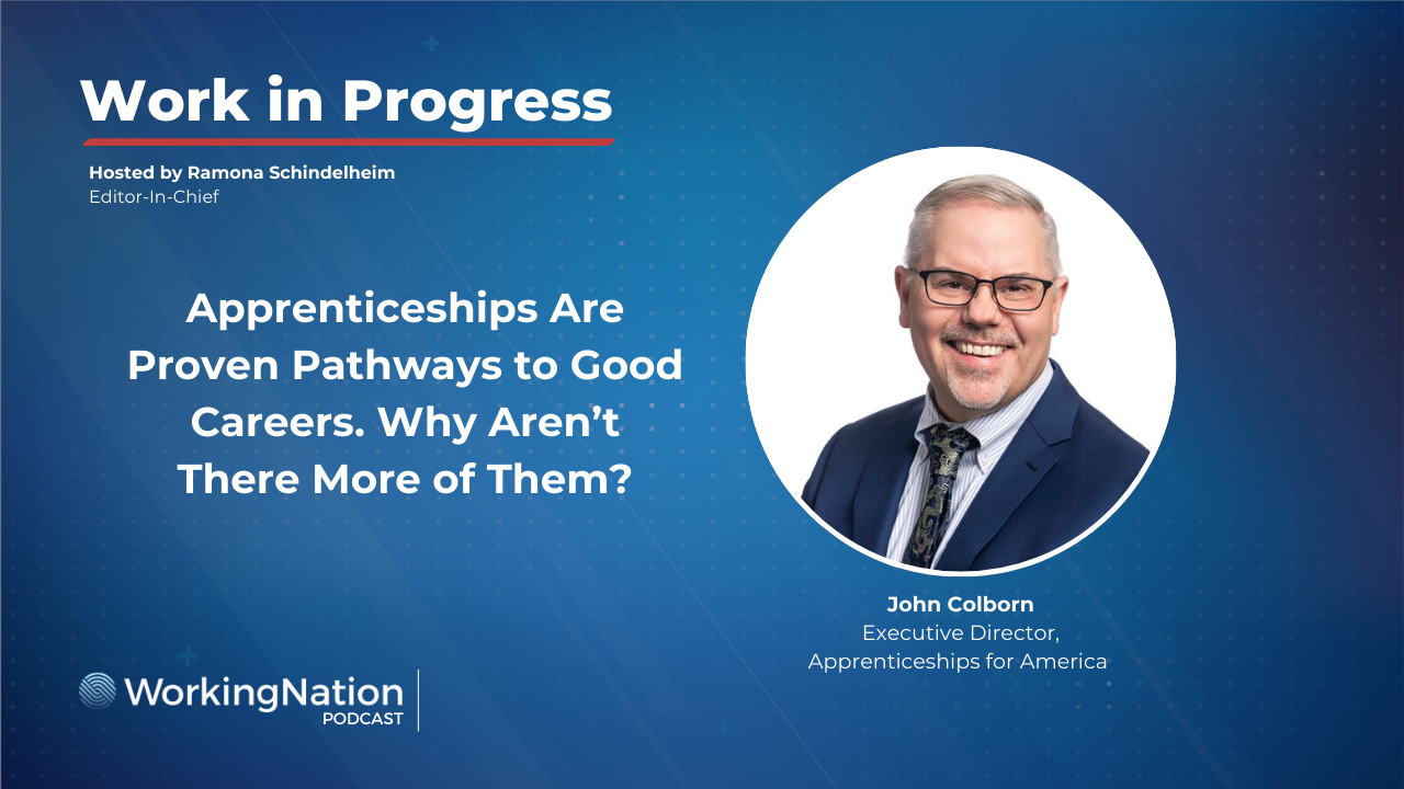 John Colborn, executive director, Apprenticeships for America, on Work in Progress podcast with Ramona Schindelheim, editor-in-chief of WorkingNation