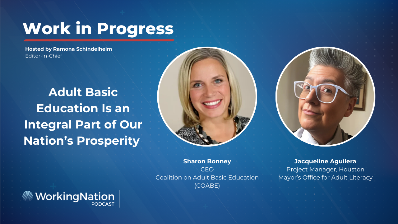 A discussion on adult basic education with COABE CEO Sharon Bonney and program director Houston Mayor's Office on Adult Literacy Jacqueline Aguilera on the Work in Progress podcast with Ramona Schindelheim