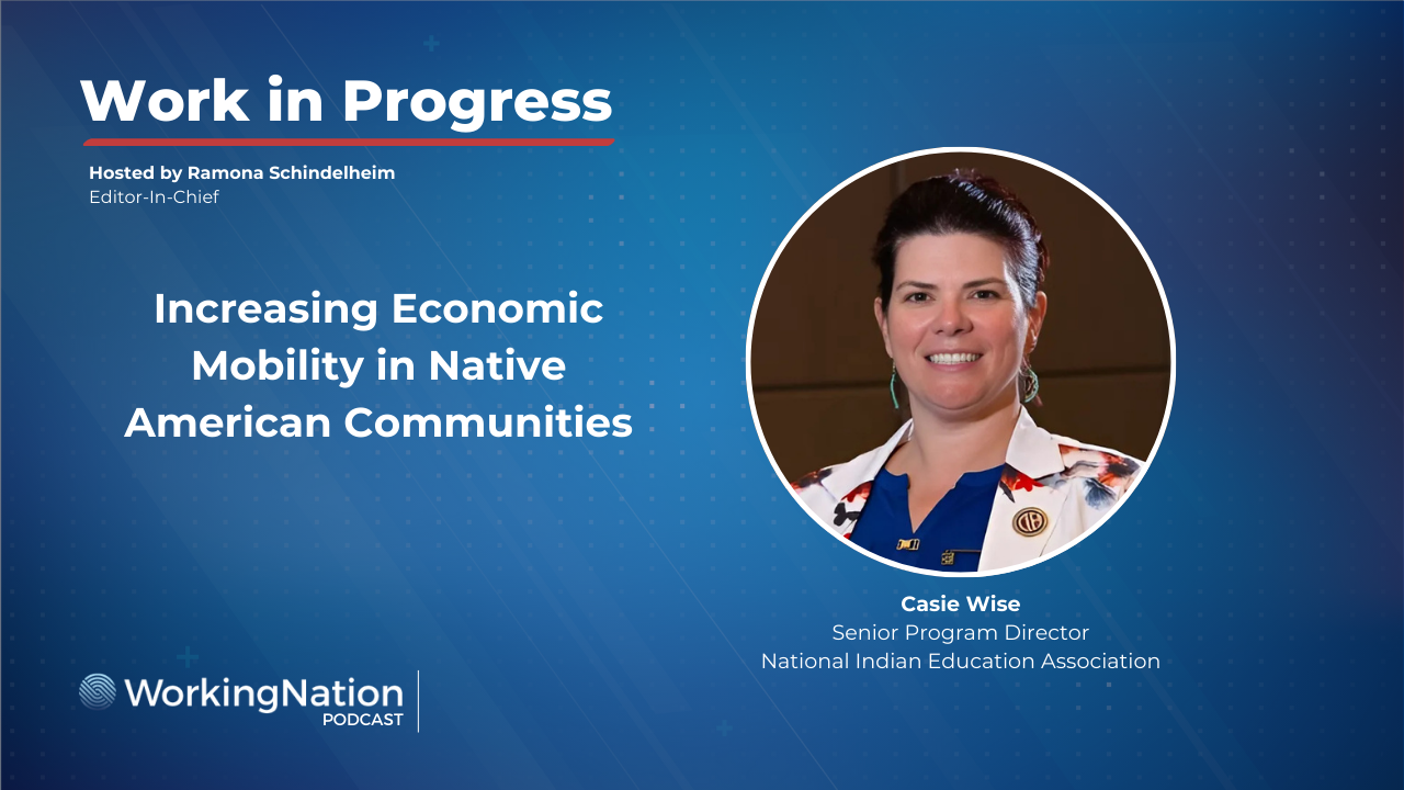 Casie Wise, senior program director for National Indian Education Association, speaks with Ramona Schindelheim, WorkingNation editor-in-chief, on the Work in Progress podcast